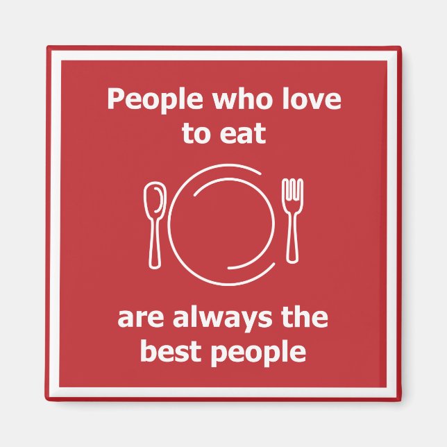 Aimant Les gens qui aiment manger sont toujours les meill (Devant)