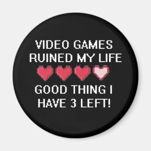Aimant Les jeux vidéo ont ruiné mon style de vie 1
