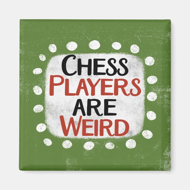 Aimant Les Joueurs D'Échecs Sont Bizarre Réfrigérateur Ma (Devant)