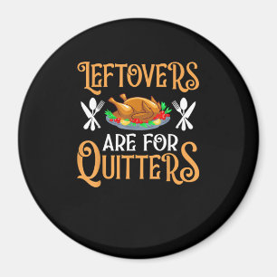 Aimant Les Restes Sont Pour Les Quitters Pour Thanksgivin