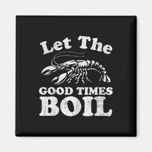 Aimant Let The Good Times Boil Funny Crawfish Boil Mardi