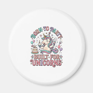 Aimant Licorne Né pour faire la fête Construit pour les l