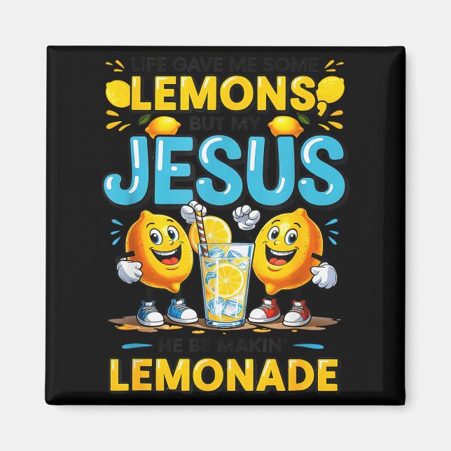 Aimant Life Gave Me Some Lemon But My Jesus He Be Makin'  (Devant)