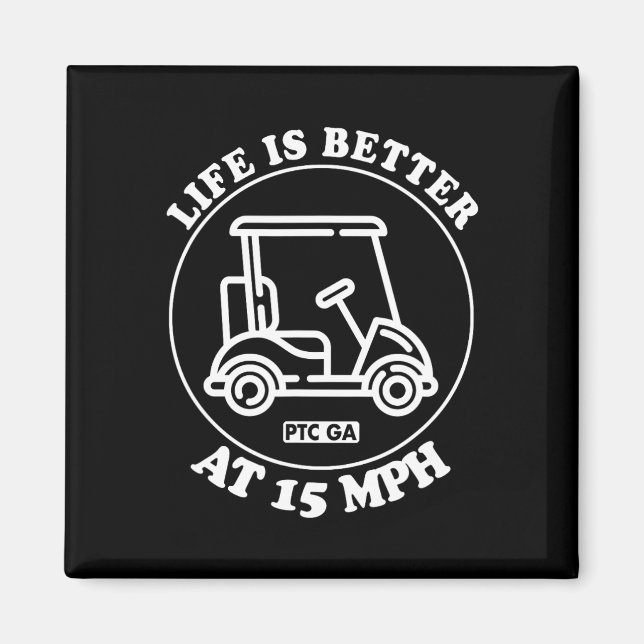 Aimant Life Is Better At 15 Mph Ptc Golf Cart Path Life  (Devant)