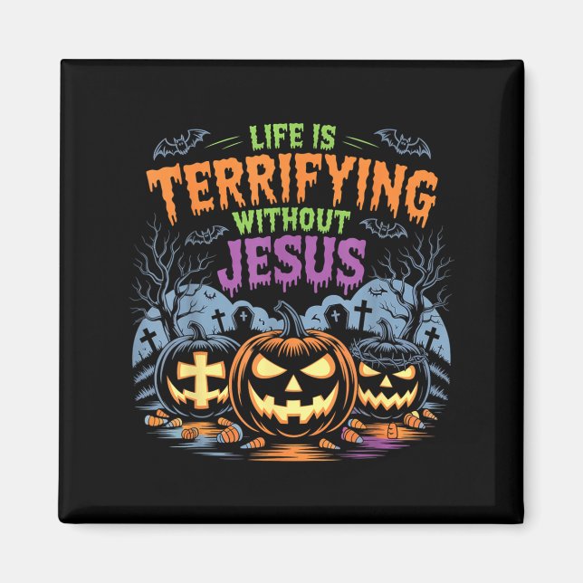 Aimant Life Is Terrifying Without Jesus Christian Hallowe (Devant)