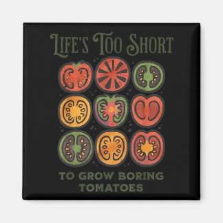 Aimant Lifes Too Short to Grow Boring Tomatoes Funny