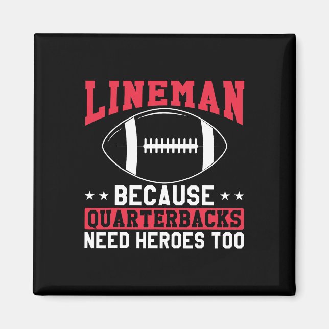Aimant Lineman Because Quarterbacks Need Heroes Too Funny (Devant)