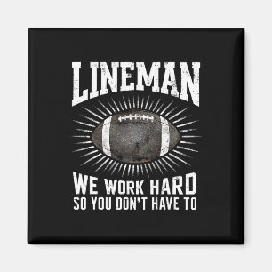 Aimant Lineman Nous travaillons dur pour ne pas avoir à f