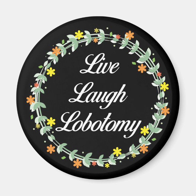 Aimant Live Laugh Lobotomy (Devant)