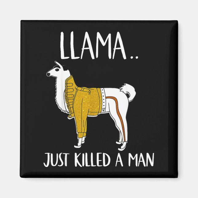 Aimant Llama Just Killed A Man Funny Llama  (Devant)