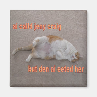 Aimant LOL CAT : ai appelé jeny craig-mais den ai l'a reç