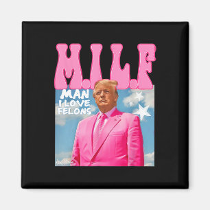 Aimant M.i.l.f Homme I Love Felons Funny Trump Pink 2024