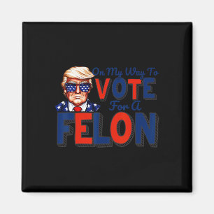 Aimant Ma Façon De Voter Pour Une Citation Drôle De Felon