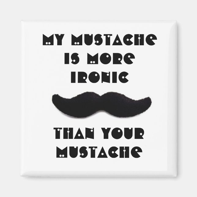 Aimant Ma moustache est plus ironique (Devant)