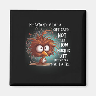 Aimant Ma patience est comme une carte cadeau, pas sûr co