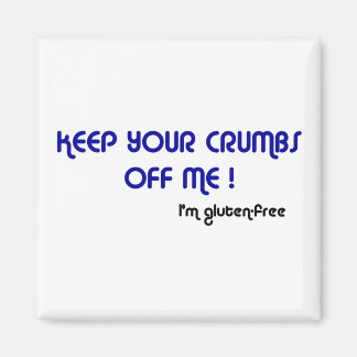 Aimant MAINTENEZ VOS CRUMBS DE MOI Je suis sans gluten Ma