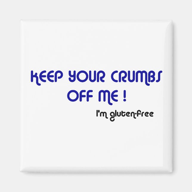 Aimant MAINTENEZ VOS CRUMBS DE MOI Je suis sans gluten Ma (Devant)