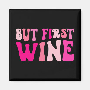 Aimant Mais d'abord boire du vin enterrement de vie de je