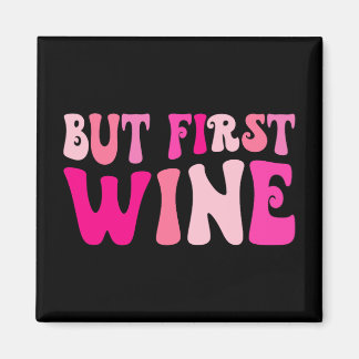 Aimant Mais d'abord boire du vin enterrement de vie de je