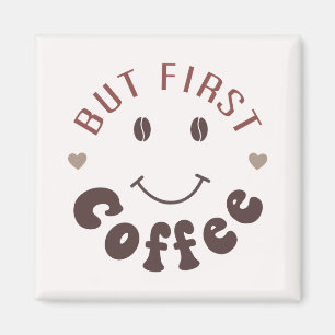 Aimant Mais d'abord, un café