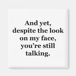 Aimant Mais, en dépit du regard sur mon visage