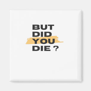 Aimant Mais êtes-vous mort ?