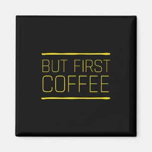 Aimant Mais le premier café drôle caféine cite jaune