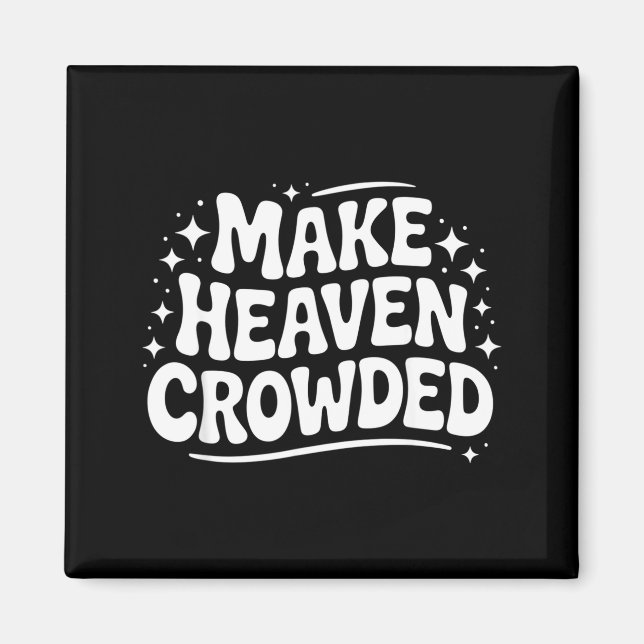 Aimant Make Heaven Crowded Evangelism Christian Bible Ver (Devant)
