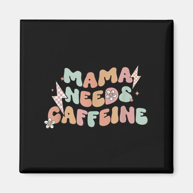 Aimant Mama Needs Caffeine Funny Quote For Moms  (Devant)