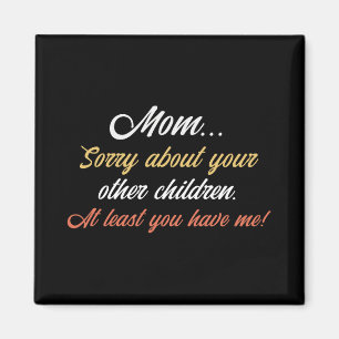 Aimant Maman, Désolé Pour D'Autres Enfants, Au Moins Vous