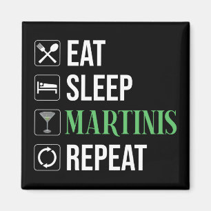 Aimant Manger. Dormir. Martinis. Répéter.