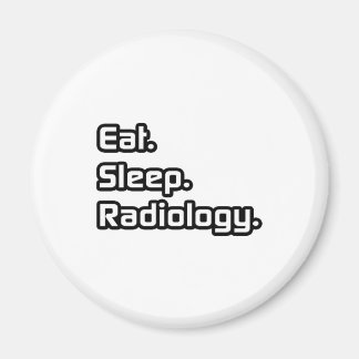 Aimant Manger. Dormir. Radiologie.