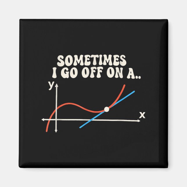 Aimant Math Teacher Sometimes I Go Off On A Tangent  (Devant)