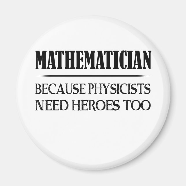Aimant Mathématicien - Parce Que Les Physiciens Ont Besoi (Devant)
