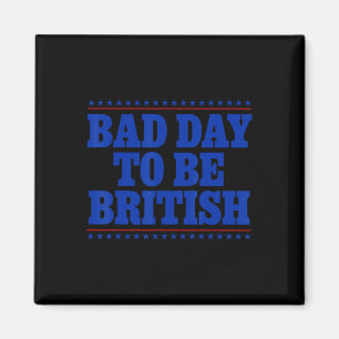 Aimant Mauvaise journée pour être britannique humour drôl