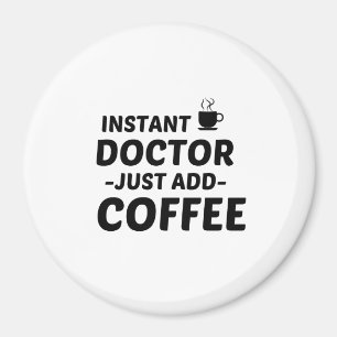 AIMANT MÉDECIN INSTANT AJOUTER DU CAFÉ