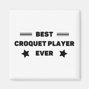 Aimant Meilleur. Joueur de croquet. Jamais.