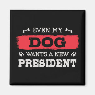 Aimant Même mon chien veut un nouveau président