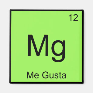 Aimant Mg - Me Gusta Chemistry Élément Symbole Meme Tee