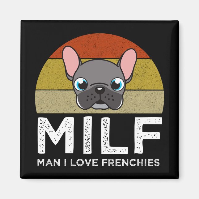 Aimant MILF - Man I Love Frenchies (Devant)