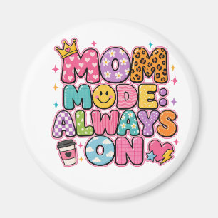 Aimant Mode Maman Toujours Allumé, Cadeau de Fête des Mèr