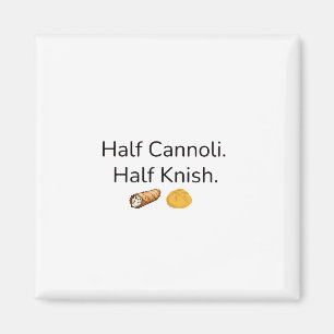Aimant moitié cannoli, moitié knish