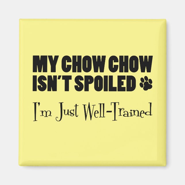 Aimant Mon Chow Chow n'est pas gâté Je suis juste bien fo (Devant)