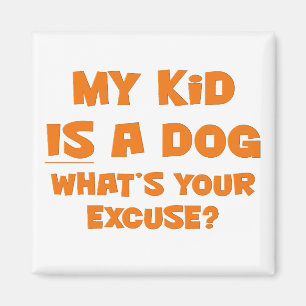 Aimant Mon enfant est un chien ; votre excuse