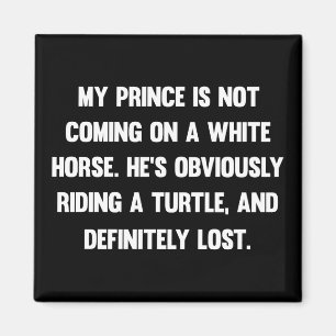 Aimant Mon prince ne vient pas sur un cheval blanc..  drô