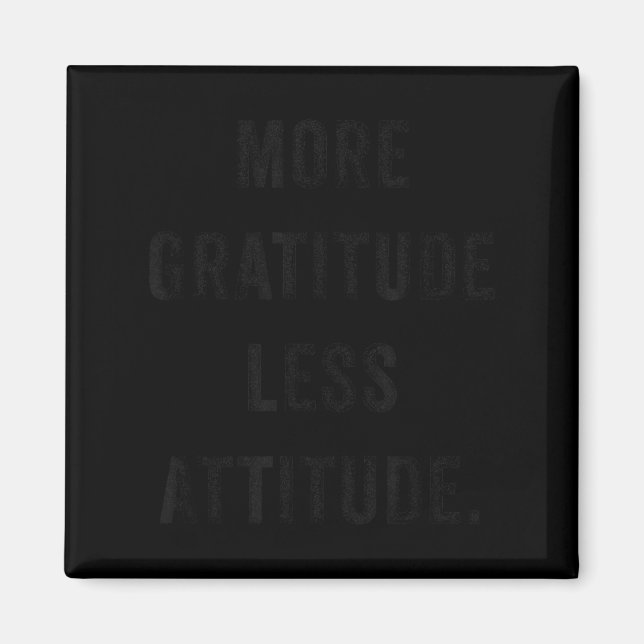 Aimant More Gratitude Less Attitude Fun Insrational Motiv (Devant)