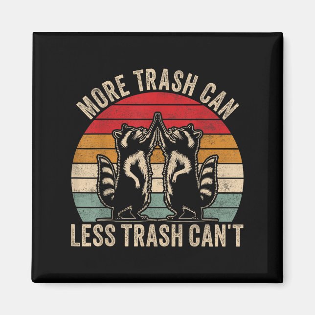 Aimant More Trash Can Less Trash Can't, Funny Retro Insra (Devant)