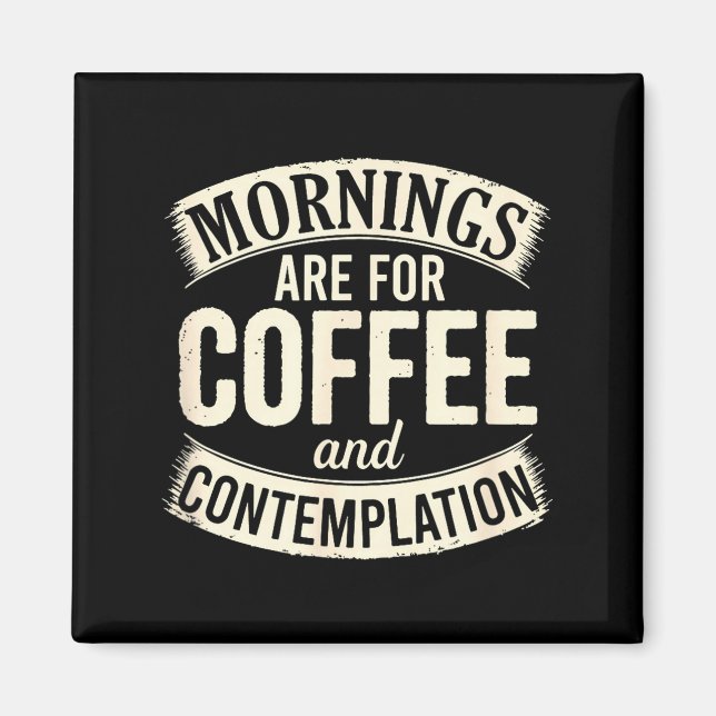 Aimant Mornings Are For Coffee And Contemplation, Cute Co (Devant)