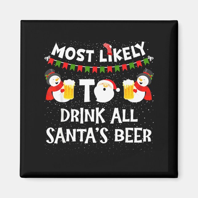 Aimant Most Likely To Drink All Santas Beer Funny Christm (Devant)