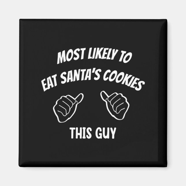 Aimant Most Likely To Eat Santa's Cookies This Guy Funny  (Devant)